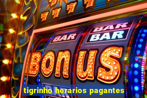 tigrinho horarios pagantes