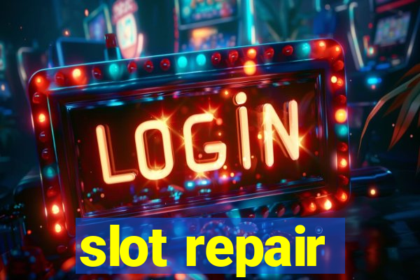 slot repair