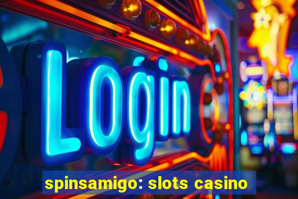 spinsamigo: slots casino