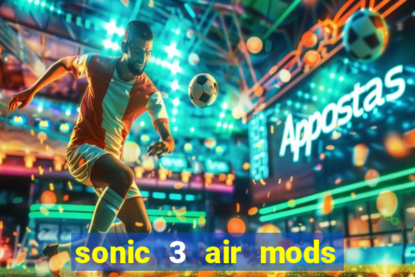 sonic 3 air mods extra slot unlimited