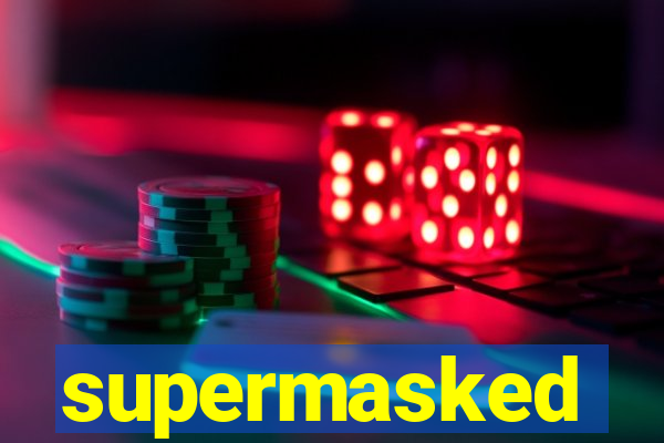 supermasked