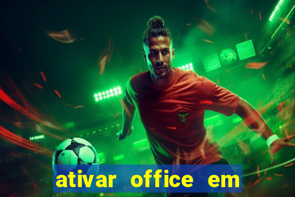 ativar office em 30 segundos