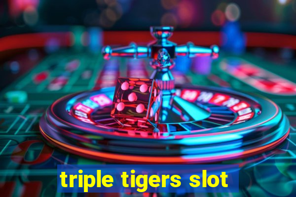 triple tigers slot