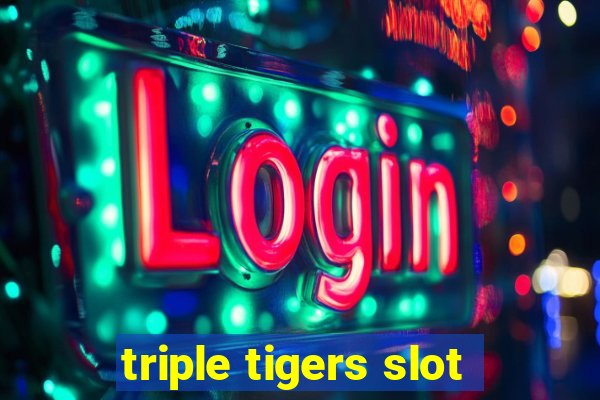 triple tigers slot