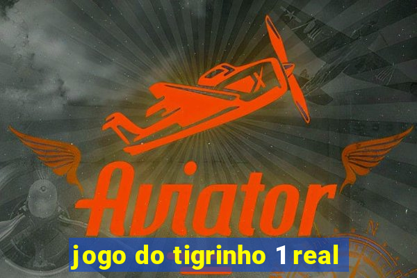 jogo do tigrinho 1 real