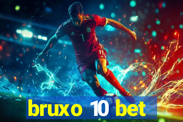 bruxo 10 bet