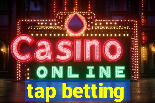 tap betting