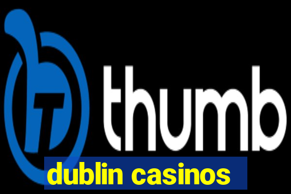 dublin casinos