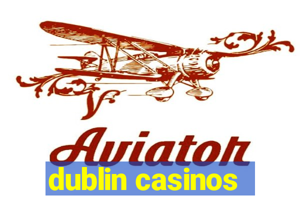 dublin casinos