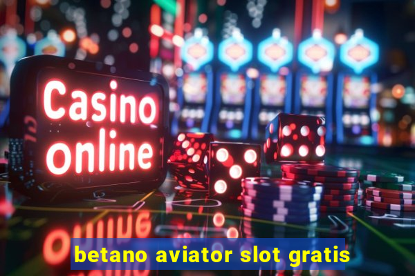 betano aviator slot gratis