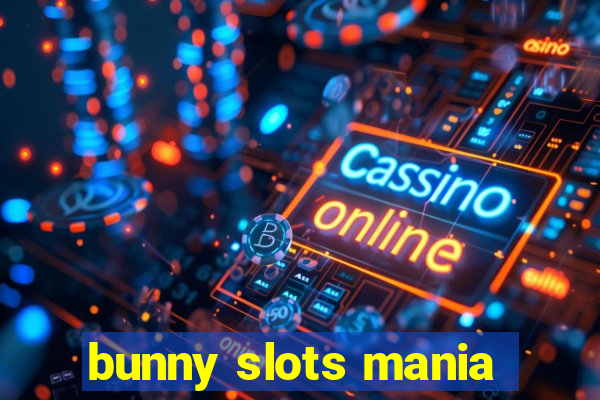 bunny slots mania