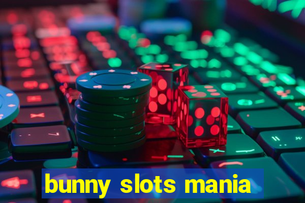 bunny slots mania