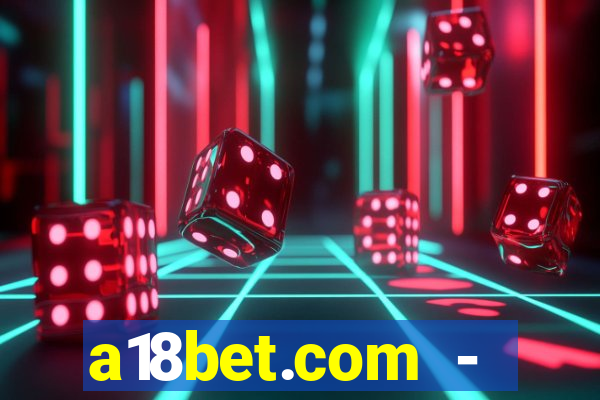 a18bet.com - caça-niqueis online casino