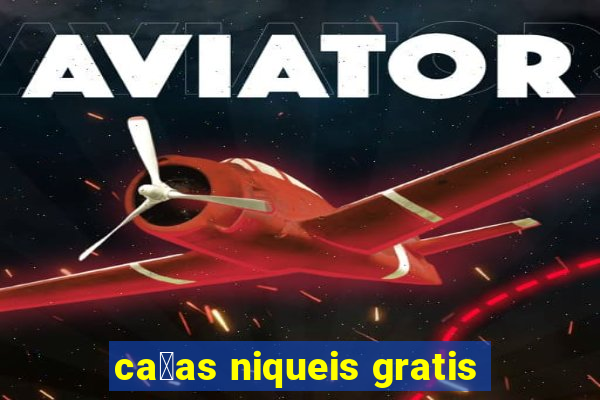 ca莽as niqueis gratis