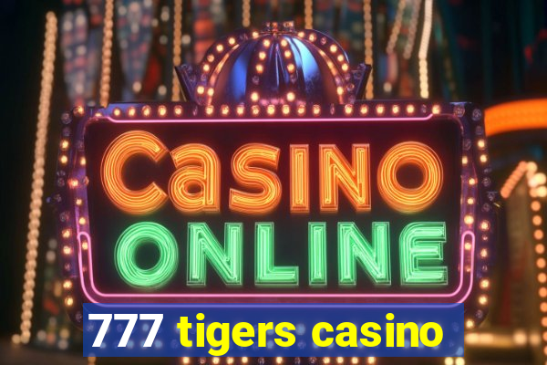 777 tigers casino