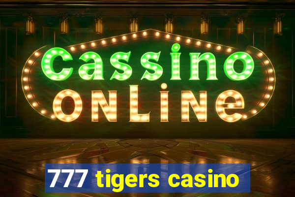 777 tigers casino