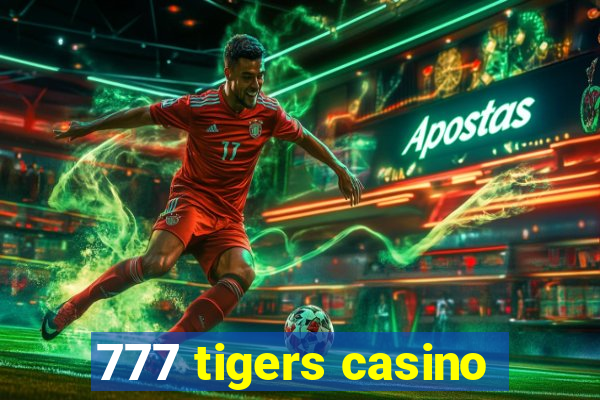 777 tigers casino