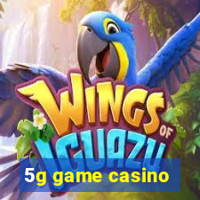 5g game casino