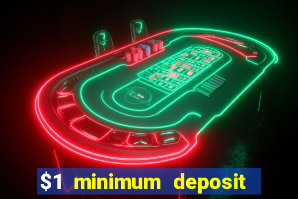 $1 minimum deposit microgaming casino