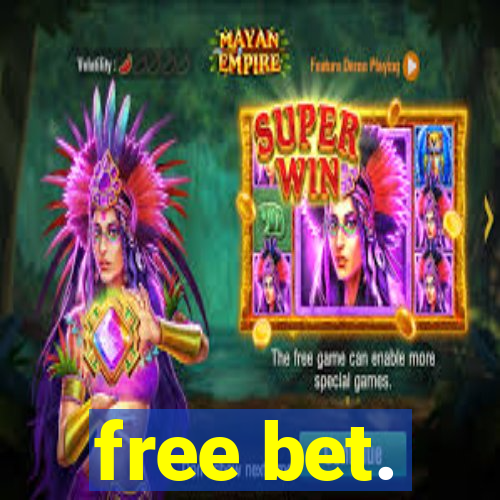 free bet.