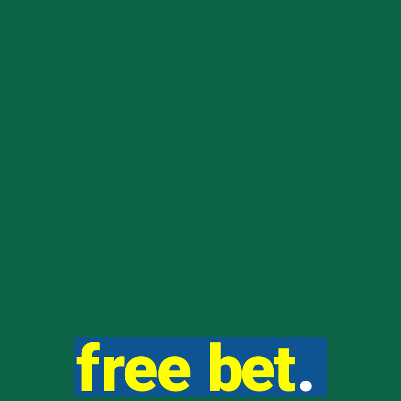 free bet.