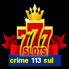 crime 113 sul