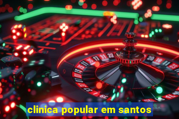 clinica popular em santos