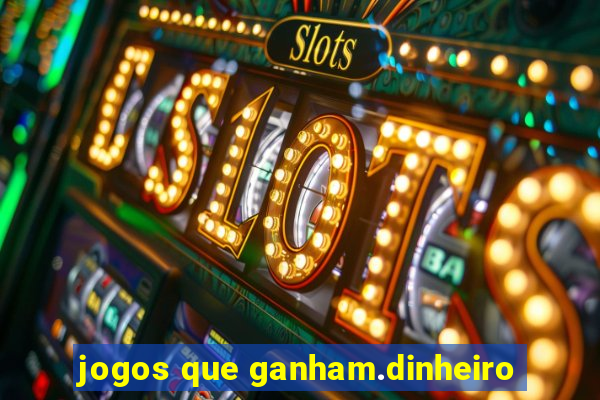 jogos que ganham.dinheiro