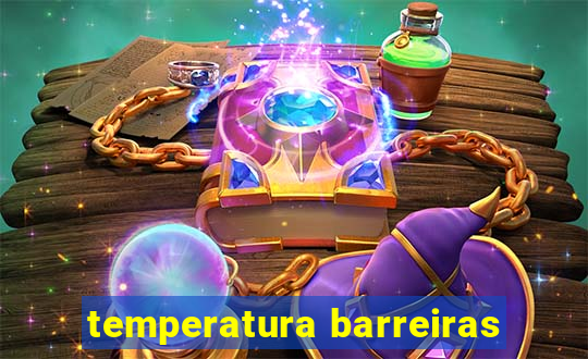 temperatura barreiras