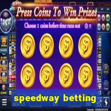 speedway betting