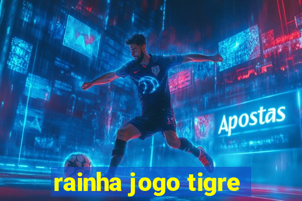 rainha jogo tigre