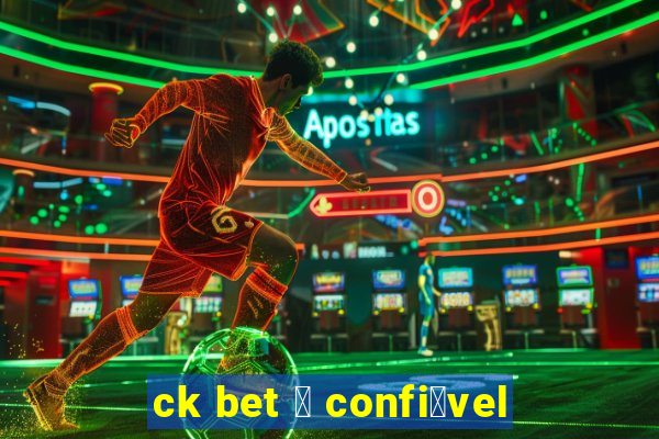 ck bet 茅 confi谩vel