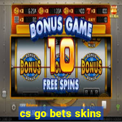 cs go bets skins