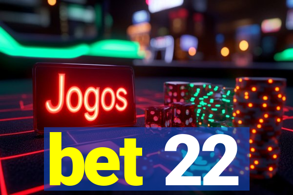 bet 22