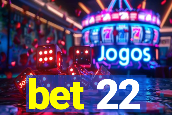 bet 22