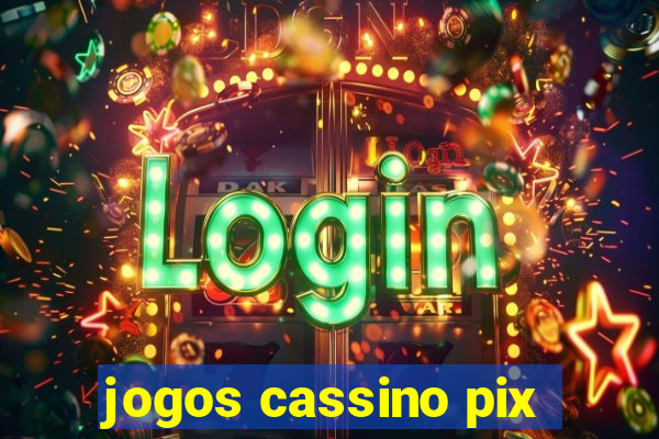 jogos cassino pix