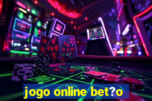 jogo online bet?o