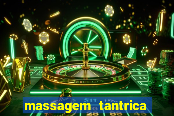 massagem tantrica zona leste