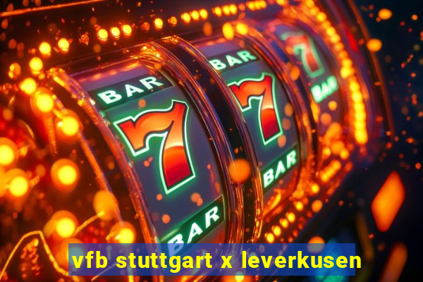 vfb stuttgart x leverkusen