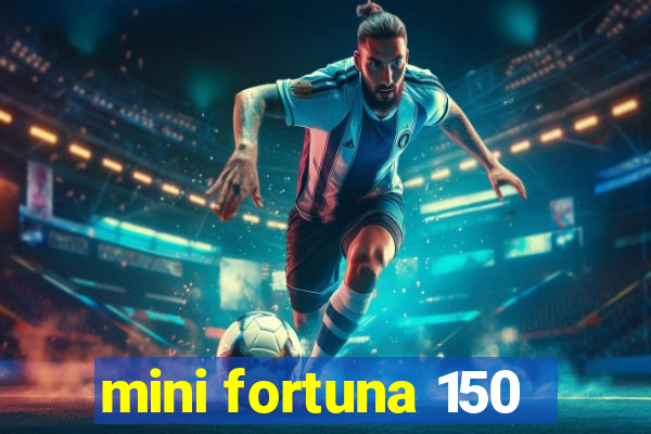 mini fortuna 150