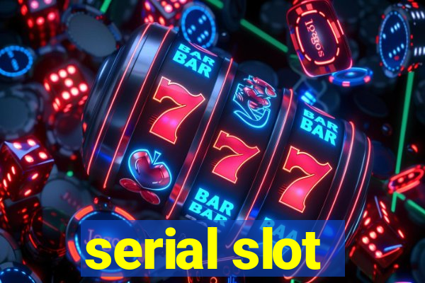 serial slot