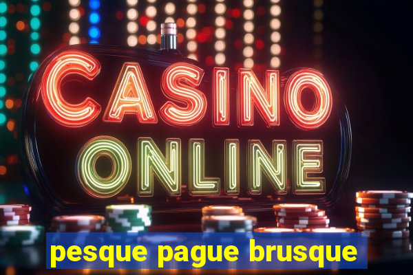 pesque pague brusque