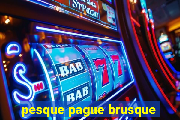 pesque pague brusque