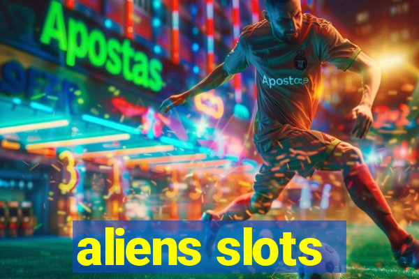 aliens slots