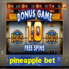 pineapple bet