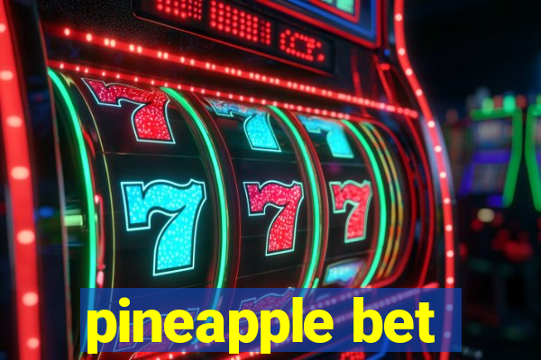 pineapple bet