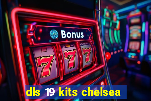 dls 19 kits chelsea