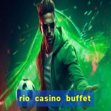 rio casino buffet las vegas nv