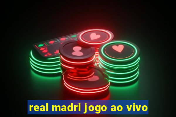 real madri jogo ao vivo