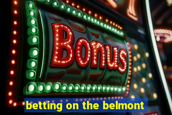 betting on the belmont